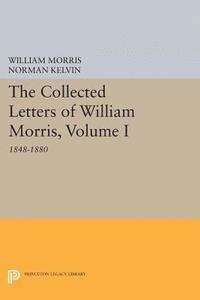 William Morris, Norman Kelvin - Collected Letters of William Morris, Volume I, E-bok