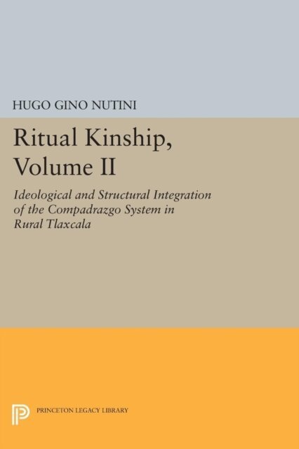 Hugo Gino Nutini - Ritual Kinship, Volume II, E-bok