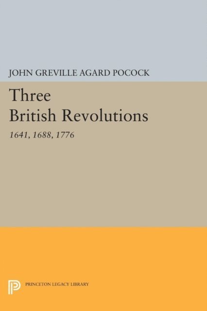 John Greville Agard Pocock - Three British Revolutions, E-bok. Tillgänglighet: Lägg i varukorg