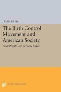 James Reed - Birth Control Movement and American Society, E-bok