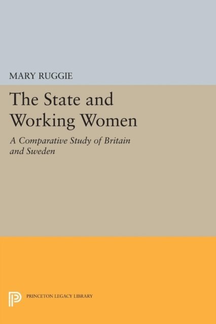 Mary Ruggie - State and Working Women, E-bok