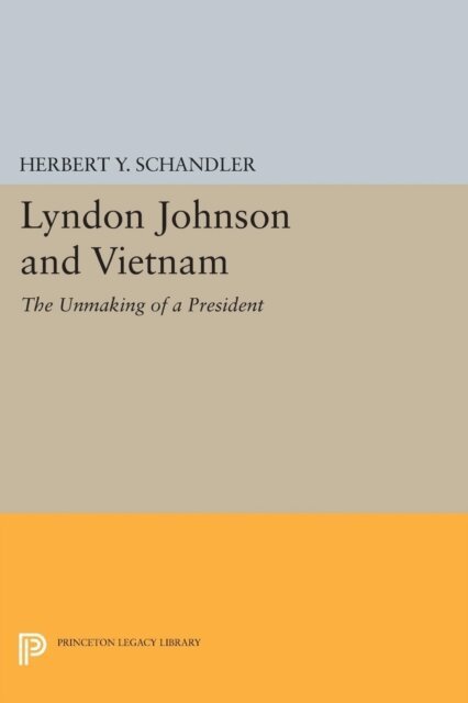 Herbert Y. Schandler - Lyndon Johnson and Vietnam, E-bok