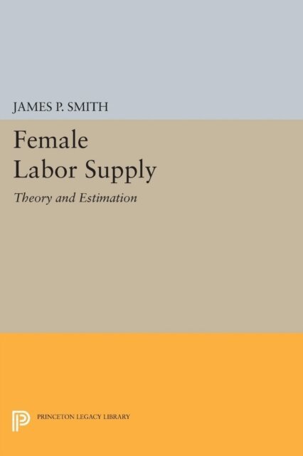James P. Smith - Female Labor Supply, E-bok