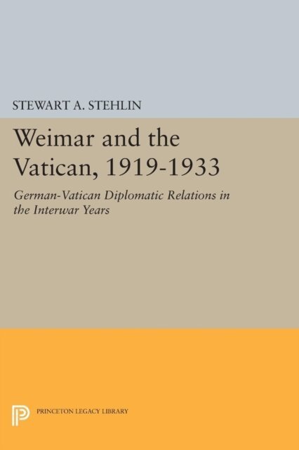Stewart A. Stehlin - Weimar and the Vatican, 1919-1933, E-bok