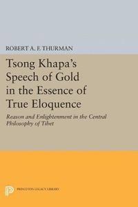 Robert A.F. Thurman - Tsong Khapa's Speech of Gold in the Essence of True Eloquence, E-bok