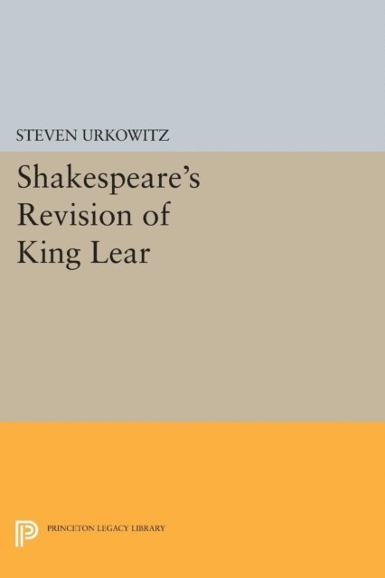 Steven Urkowitz - Shakespeare's Revision of KING LEAR, E-bok