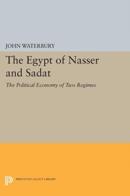John Waterbury - Egypt of Nasser and Sadat, E-bok