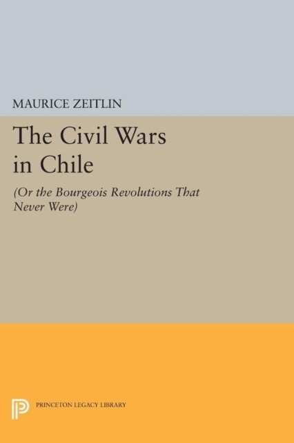 Maurice Zeitlin - Civil Wars in Chile, E-bok