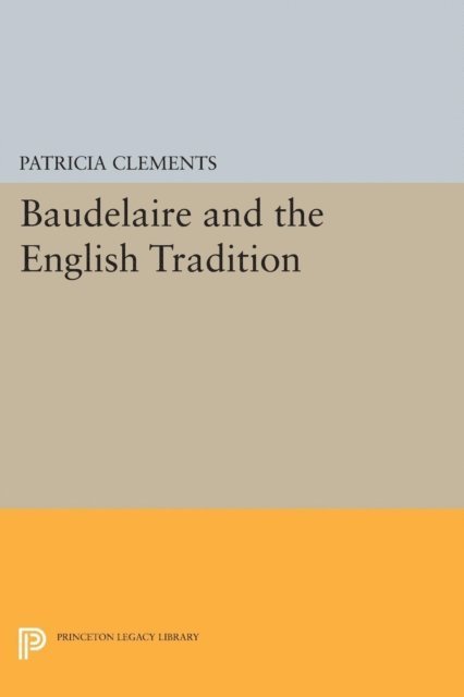 Patricia Clements - Baudelaire and the English Tradition, E-bok. Tillgänglighet: Lägg i varukorg