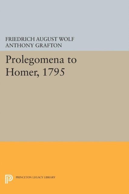 Friedrich August Wolf - Prolegomena to Homer, 1795, E-bok