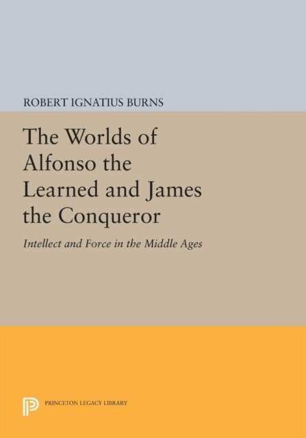 Robert Ignatius Burns - Worlds of Alfonso the Learned and James the Conqueror, E-bok