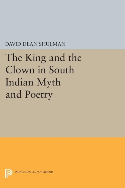 David Dean Shulman - King and the Clown in South Indian Myth and Poetry, E-bok. Tillgänglighet: Lägg i varukorg