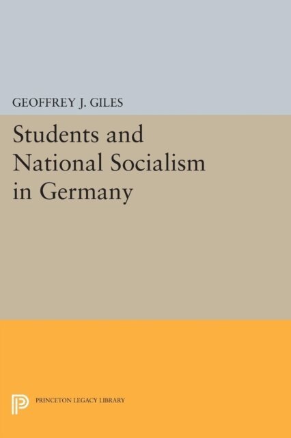 Geoffrey J. Giles - Students and National Socialism in Germany, E-bok