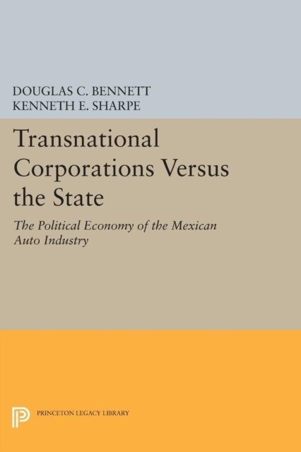 Kenneth E. Sharpe, Douglas C. Bennett - Transnational Corporations versus the State, E-bok