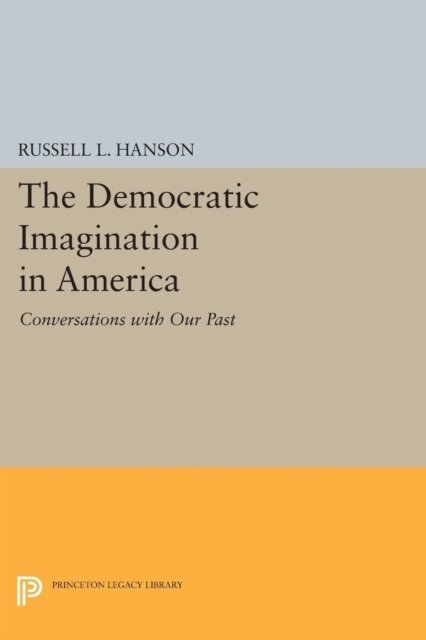 Russell L. Hanson - Democratic Imagination in America, E-bok