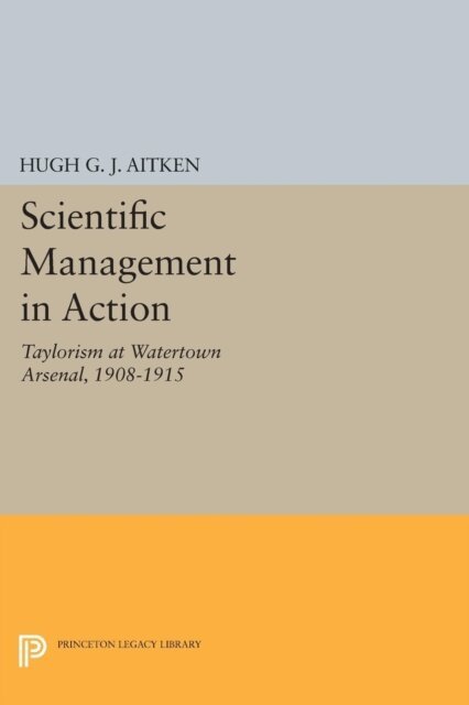 Hugh G.J. Aitken - Scientific Management in Action, E-bok