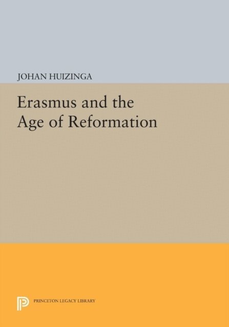 Johan Huizinga - Erasmus and the Age of Reformation, E-bok