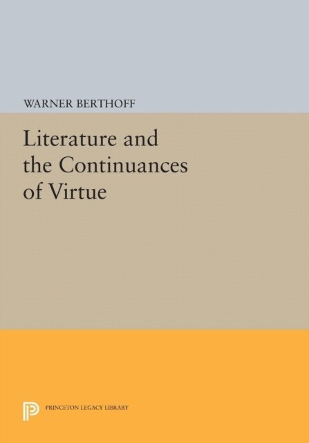 Warner Berthoff - Literature and the Continuances of Virtue, E-bok
