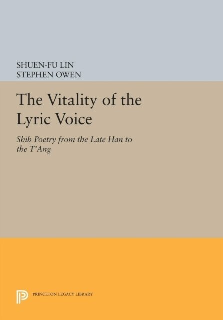 Stephen Owen, Shuen-fu Lin - Vitality of the Lyric Voice, E-bok