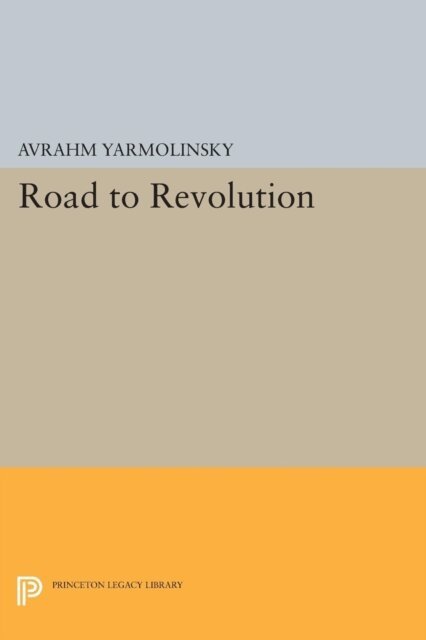 Avrahm Yarmolinsky - Road to Revolution, E-bok