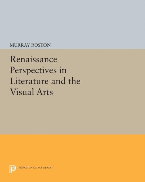 Murray Roston - Renaissance Perspectives in Literature and the Visual Arts, E-bok