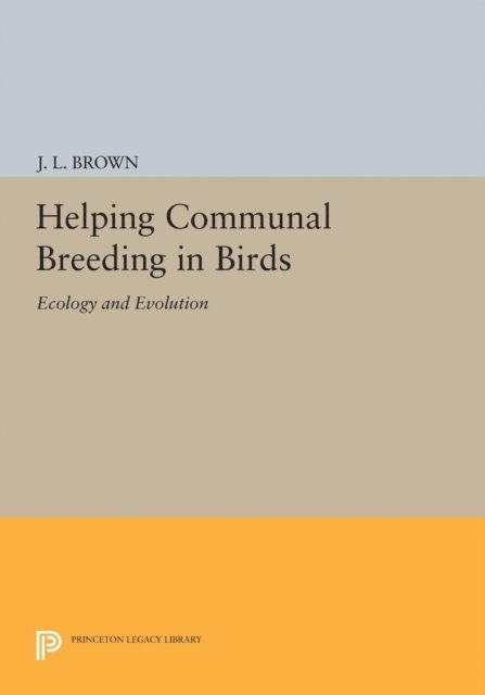 J. L. Brown - Helping Communal Breeding in Birds, E-bok