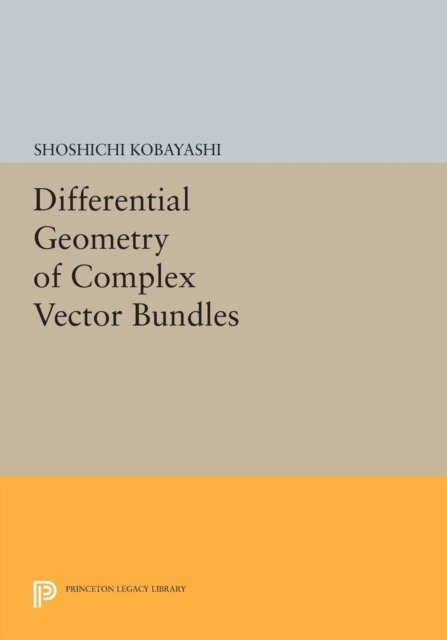 Shoshichi Kobayashi - Differential Geometry of Complex Vector Bundles, E-bok