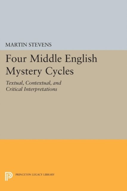 Martin Stevens - Four Middle English Mystery Cycles, E-bok