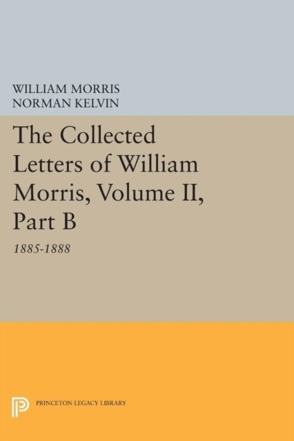 William Morris, Norman Kelvin - Collected Letters of William Morris, Volume II, Part B, E-bok