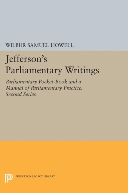 Wilbur Samuel Howell - Jefferson's Parliamentary Writings, E-bok