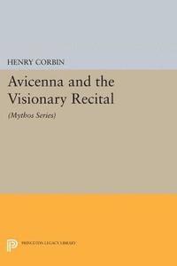 Henry Corbin - Avicenna and the Visionary Recital, E-bok