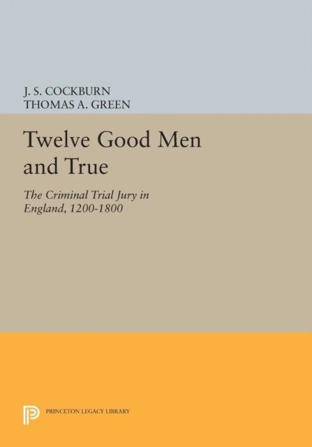 Thomas A. Green, J. S. Cockburn - Twelve Good Men and True, E-bok