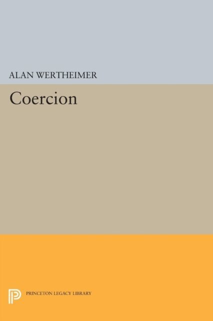 Alan Wertheimer - Coercion, E-bok