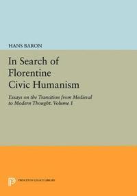 Hans Baron - In Search of Florentine Civic Humanism, Volume 1, E-bok