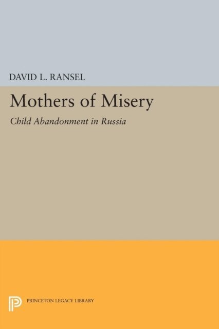 David L. Ransel - Mothers of Misery, E-bok