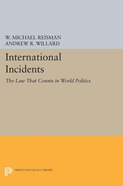 Andrew R. Willard, W. Michael Reisman - International Incidents, E-bok