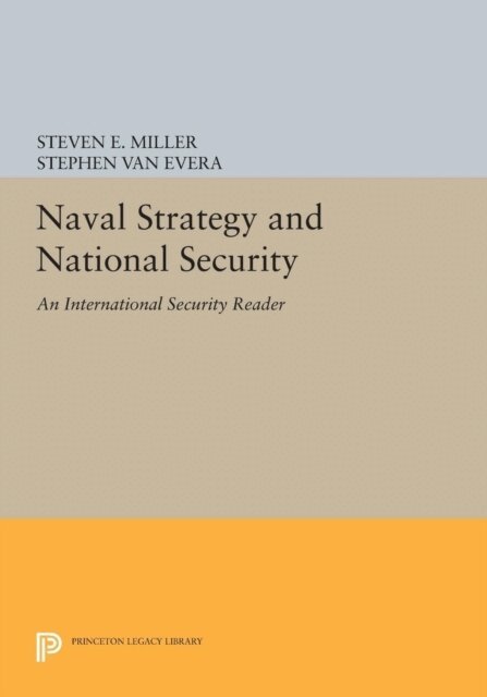 Stephen Van Evera, Steven E. Miller - Naval Strategy and National Security, E-bok
