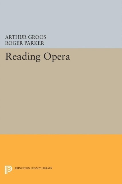 Roger L. Parker, Arthur Groos - Reading Opera, E-bok