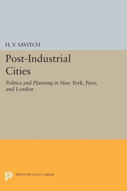 H. V. Savitch - Post-Industrial Cities, E-bok