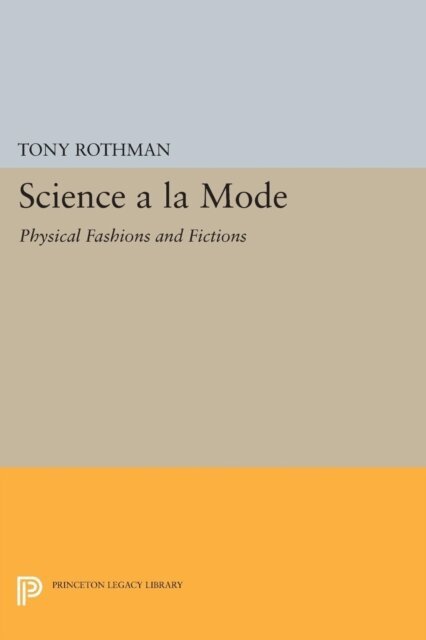 Tony Rothman - Science a la Mode, E-bok