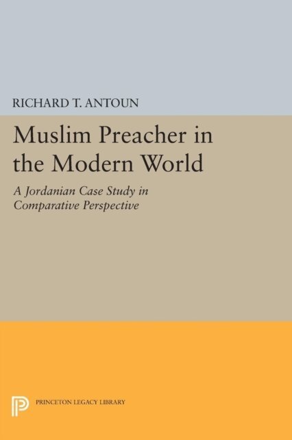 Richard T. Antoun - Muslim Preacher in the Modern World, E-bok
