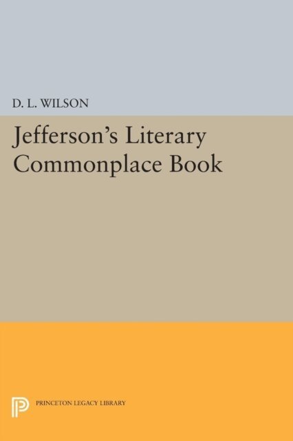 D. L. Wilson - Jefferson's Literary Commonplace Book, E-bok