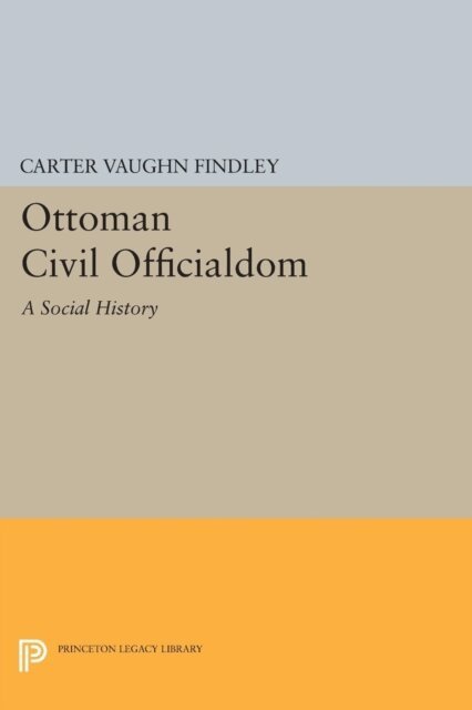 Carter Vaughn Findley - Ottoman Civil Officialdom, E-bok