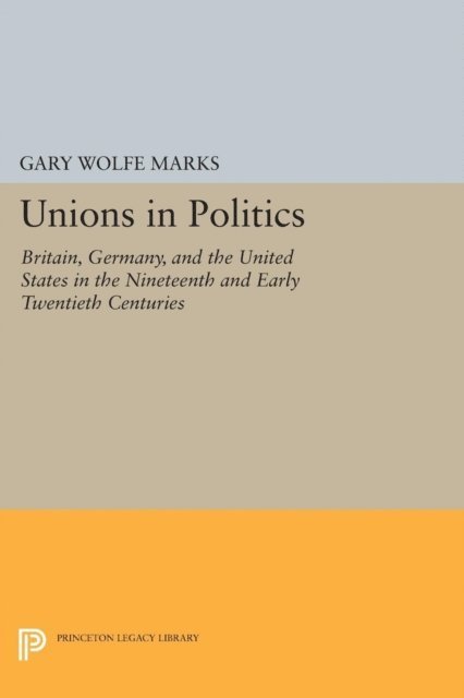 Gary Wolfe Marks - Unions in Politics, E-bok
