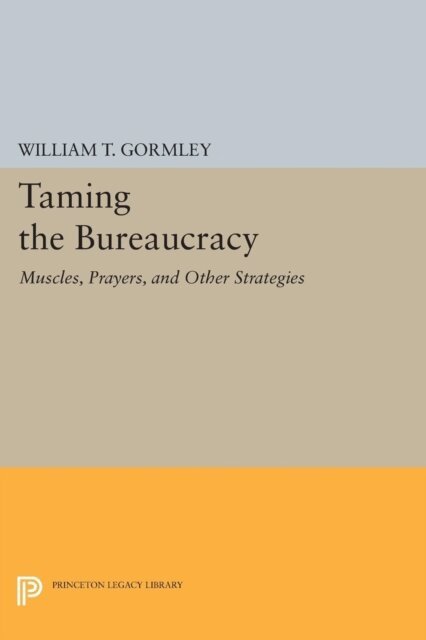 William T. Gormley Jr. - Taming the Bureaucracy, E-bok
