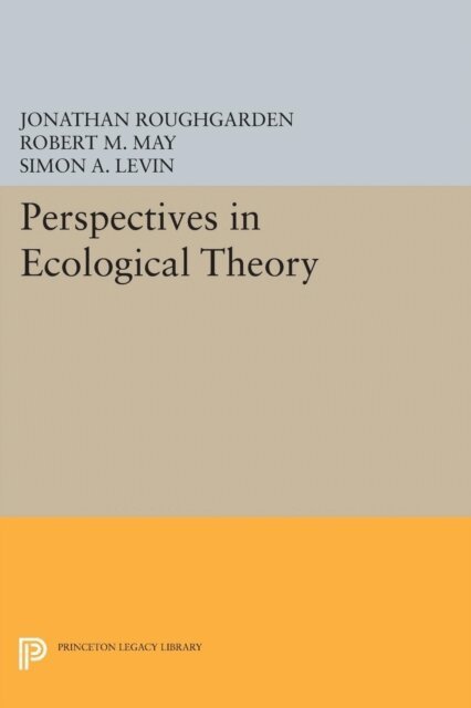Simon A. Levin, Robert M May, Jonathan Roughgarden - Perspectives in Ecological Theory, E-bok