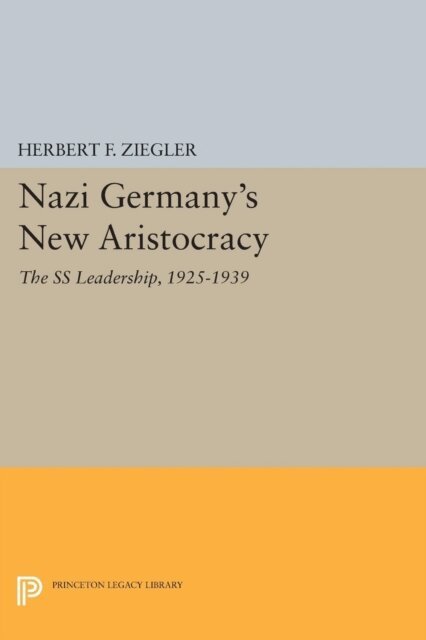 Herbert F. Ziegler - Nazi Germany's New Aristocracy, E-bok