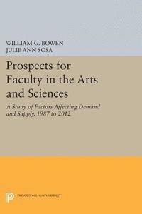 Julie Ann Sosa, William G. Bowen - Prospects for Faculty in the Arts and Sciences, E-bok