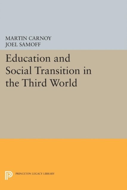 Joel Samoff, Martin Carnoy - Education and Social Transition in the Third World, E-bok