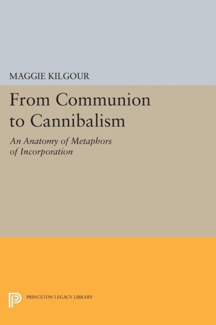 Maggie Kilgour - From Communion to Cannibalism, E-bok
